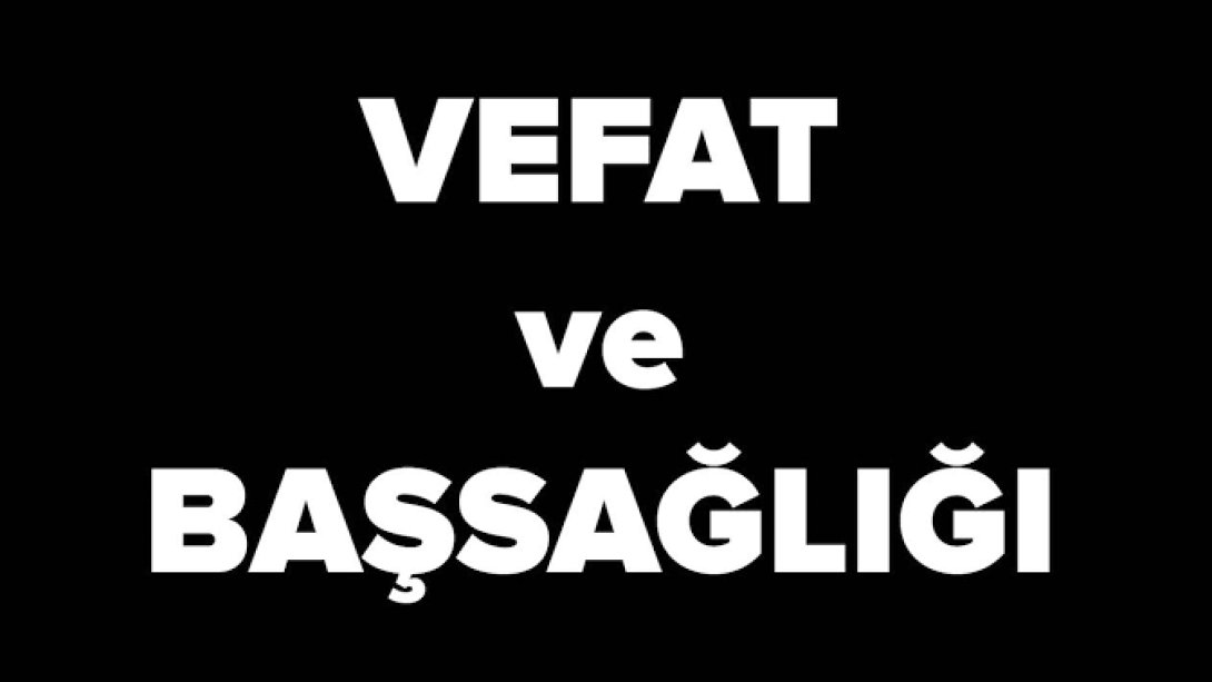 VEFAT ve BAŞSAĞLIĞI 